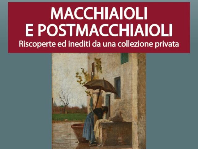 MACCHIAIOLI E POSTMACCHIAIOLI. Riscoperte ed inediti da una collezione privata